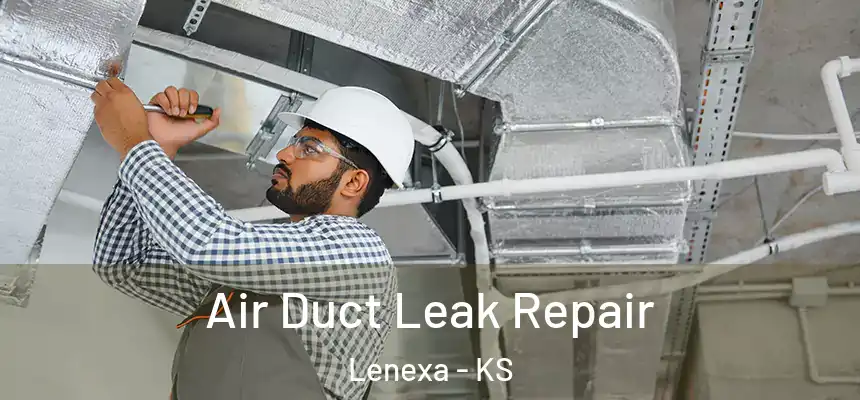  Air Duct Leak Repair Lenexa - KS