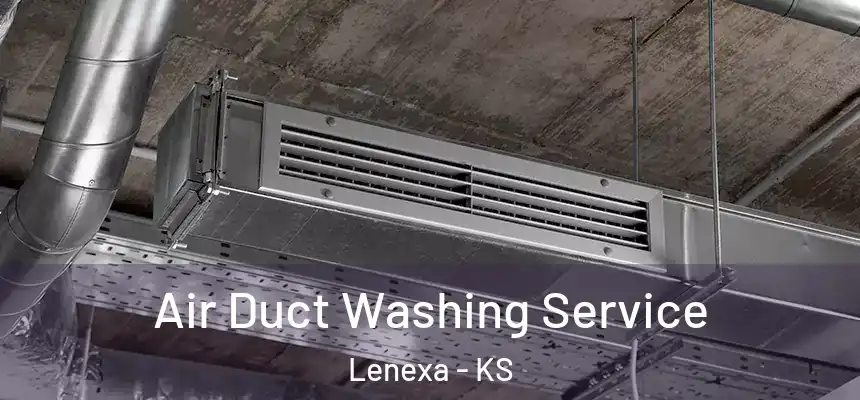  Air Duct Washing Service Lenexa - KS