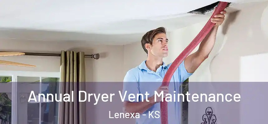  Annual Dryer Vent Maintenance Lenexa - KS
