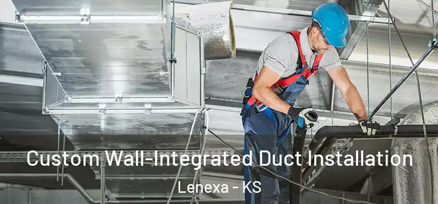  Custom Wall-Integrated Duct Installation Lenexa - KS