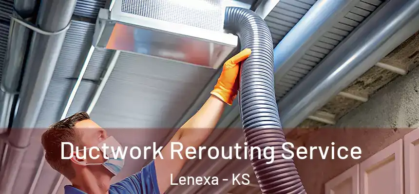  Ductwork Rerouting Service Lenexa - KS