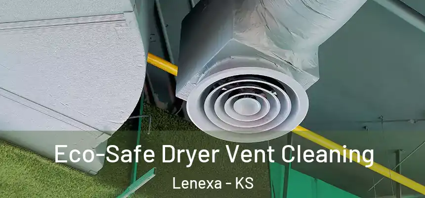  Eco-Safe Dryer Vent Cleaning Lenexa - KS