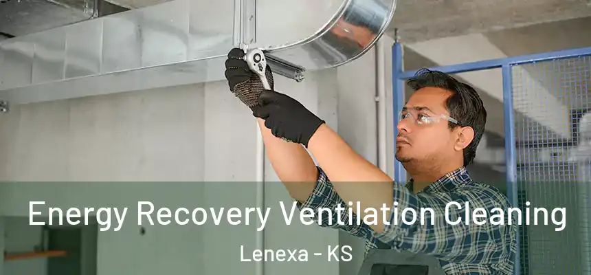  Energy Recovery Ventilation Cleaning Lenexa - KS