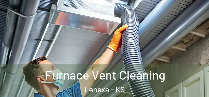  Furnace Vent Cleaning Lenexa - KS