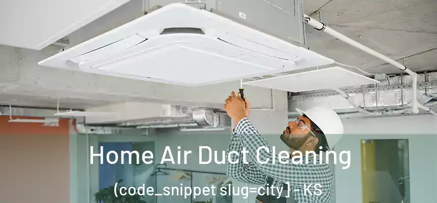  Home Air Duct Cleaning (code_snippet slug=city] - KS