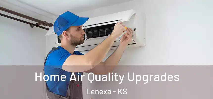  Home Air Quality Upgrades Lenexa - KS