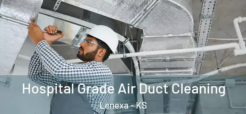  Hospital Grade Air Duct Cleaning Lenexa - KS