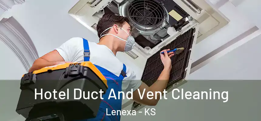  Hotel Duct And Vent Cleaning Lenexa - KS