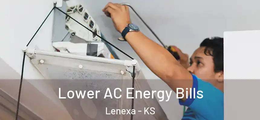  Lower AC Energy Bills Lenexa - KS